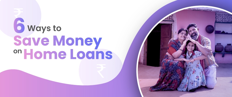 6 Ways to Save Money on Home Loans