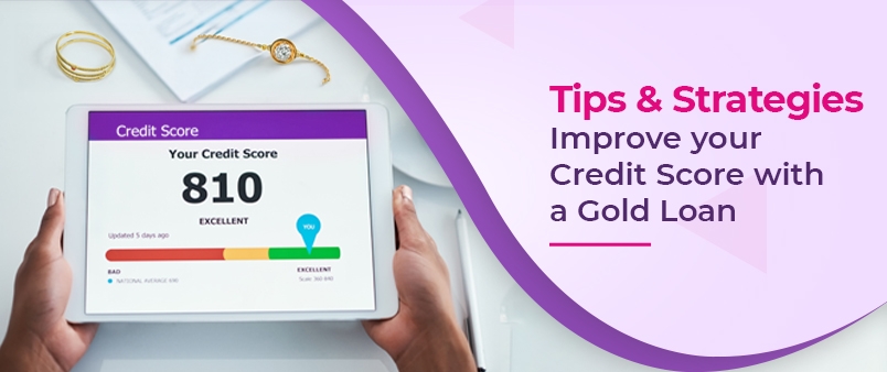 Improve your Credit Score with a Gold Loan: Tips &  Strategies